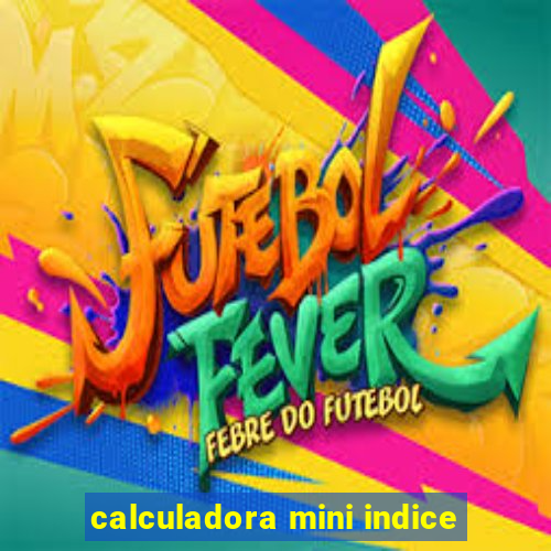 calculadora mini indice